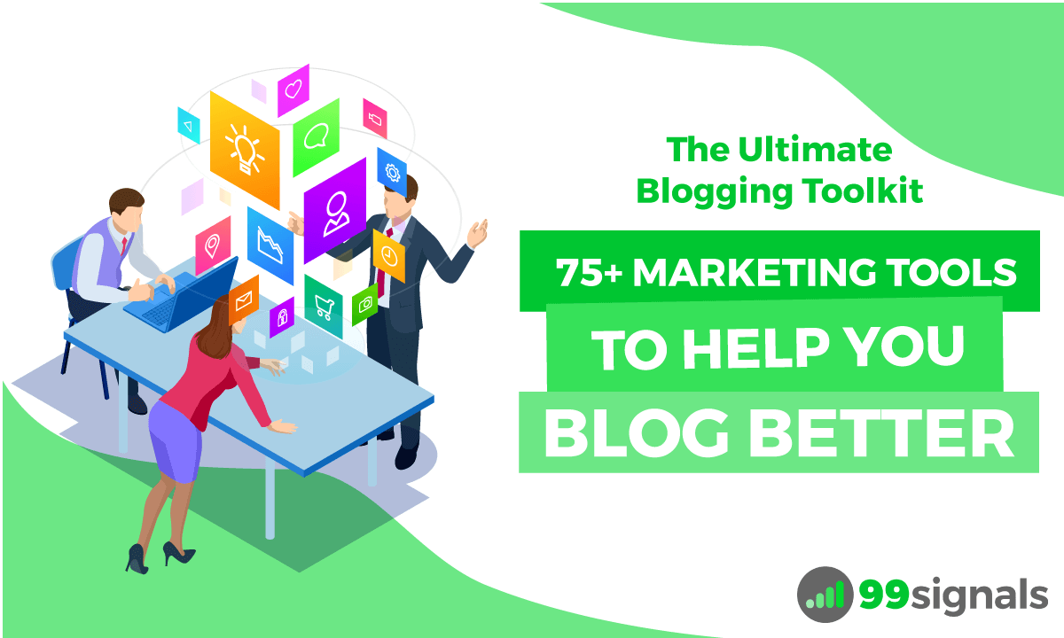The Ultimate Blogging Toolkit: 75+ Marketing Tools to Help You Blog Better