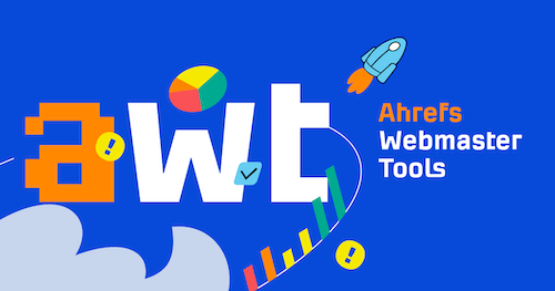 Ahrefs Webmaster Tools (Free Access)